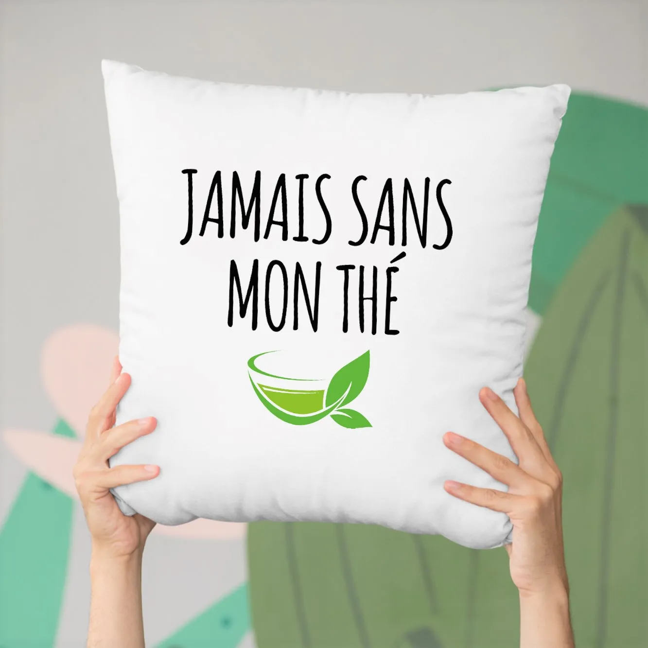 Coussin Jamais sans mon thé