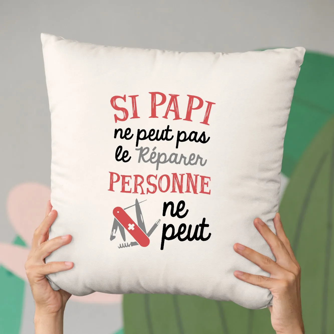 Coussin Si papi ne peut pas pas le réparer